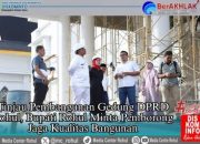 Bupati Rohul Tinjau dan Pastikan Pembangunan Gedung DPRD Berjalan Optimal dan Berkualitas