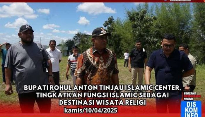 Bupati Rohul Tinjau Islamic Center, Dorong Optimalisasi sebagai Destinasi Wisata Religi